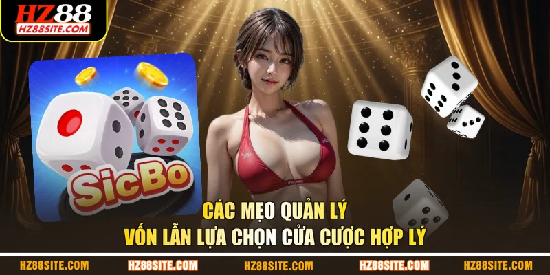 Các mẹo quản lý vốn lẫn lựa chọn cửa cược hợp lý