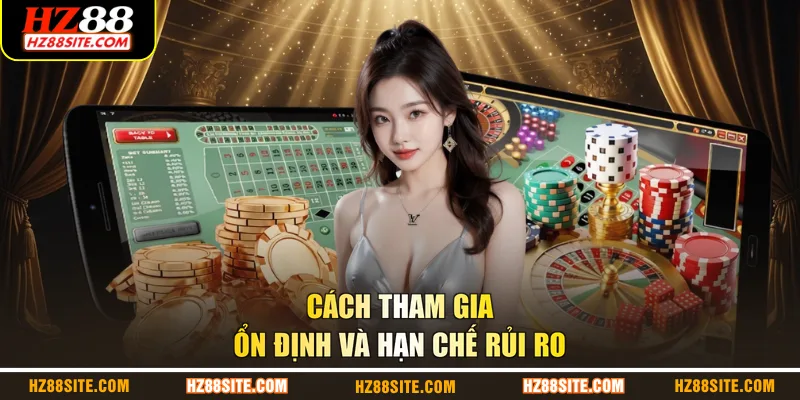 Cách tham gia ổn định và hạn chế rủi ro