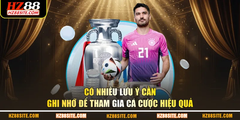 Có nhiều lưu ý cần ghi nhớ để tham gia cá cược hiệu quả