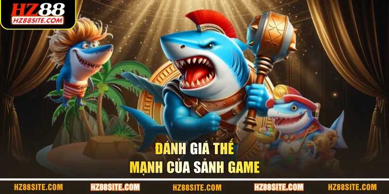 Đánh giá thế mạnh của sảnh game
