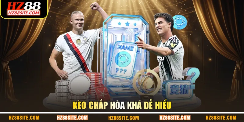 Kèo chấp hòa khá dễ hiểu