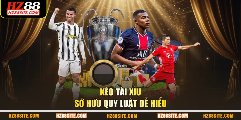 Kèo tài xỉu sở hữu quy luật dễ hiểu
