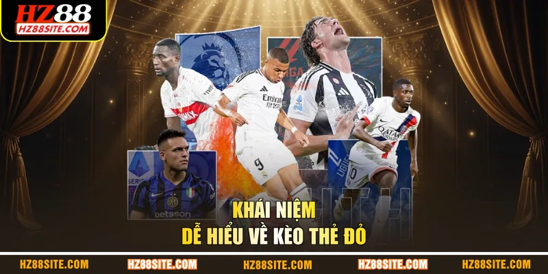 Khái niệm dễ hiểu về kèo thẻ đỏ