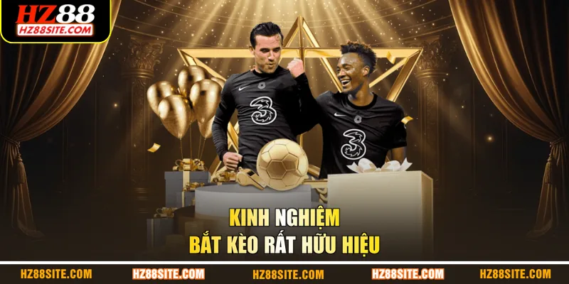 Kinh nghiệm bắt kèo rất hữu hiệu