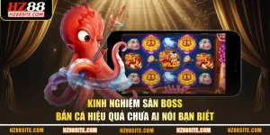 Kinh nghiệm săn boss bắn cá