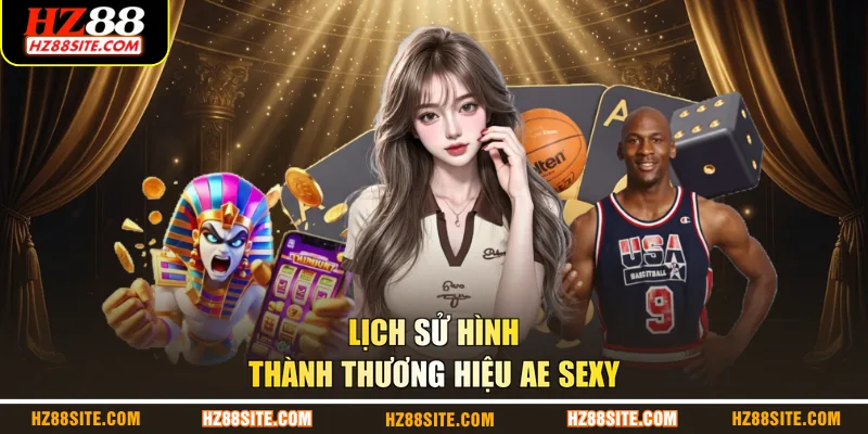 Lịch sử hình thành thương hiệu AE Sexy