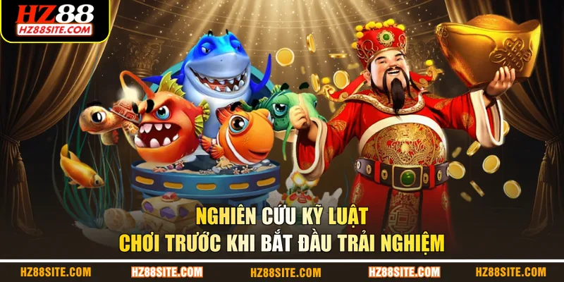 Nghiên cứu kỹ luật chơi trước khi bắt đầu trải nghiệm
