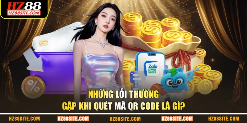Những lỗi thường gặp khi quét mã QR code là gì?