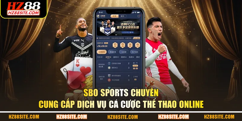 SBO Sports chuyên cung cấp dịch vụ cá cược thể thao online