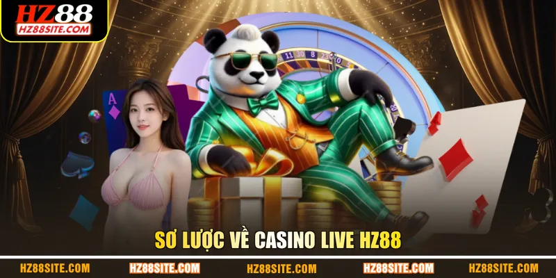 Sơ lược về casino live HZ88