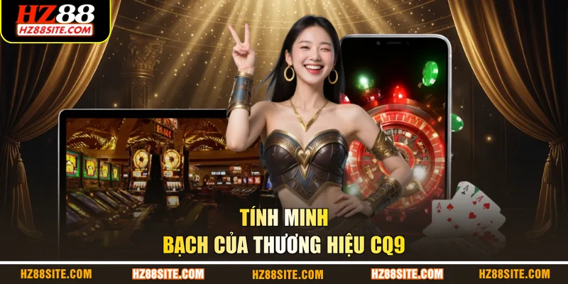 Tính minh bạch của thương hiệu CQ9