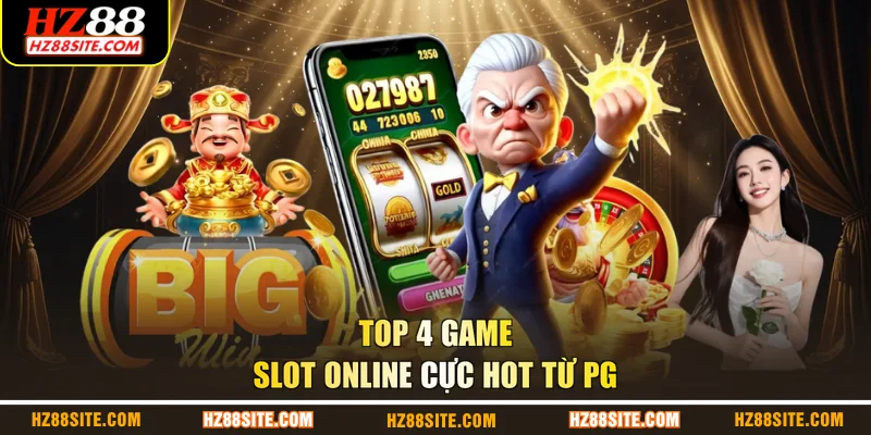 Top 4 game slot online cực hot từ PG